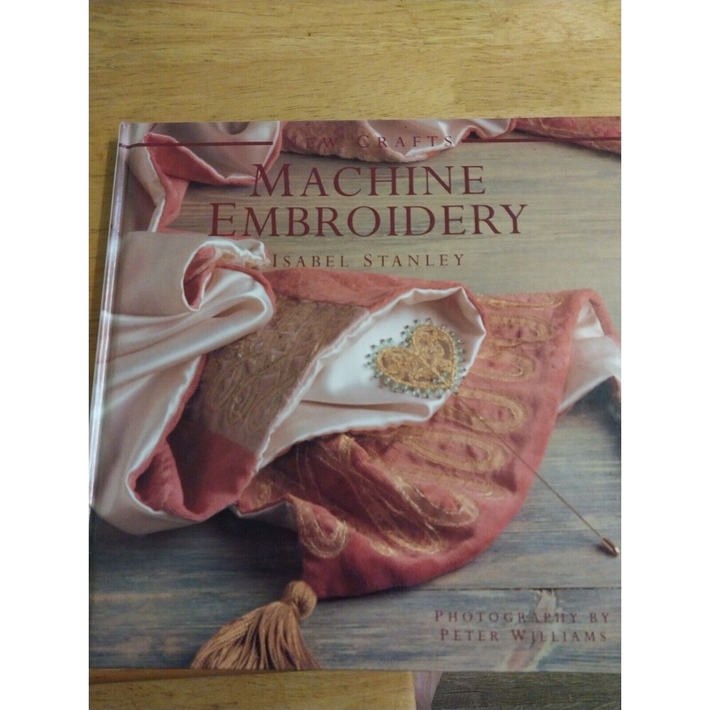 New Crafts Ser.: Machine Embroidery by Isabel Stanley (1996, Hardcover) Book